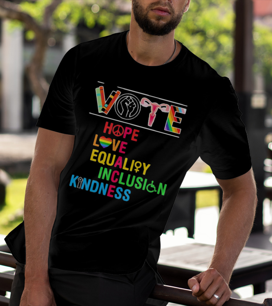 VOTE Peace Hope Love Equality Inclusion Kindness Fist Peace Symbol Heart Disability Rainbow T-Shirt