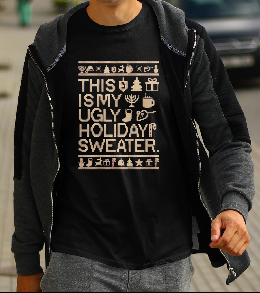 This Is My Ugly Holiday Sweater Christmas Tree Menorah Stocking Candy Cane Hot Chocolate T-Shirt