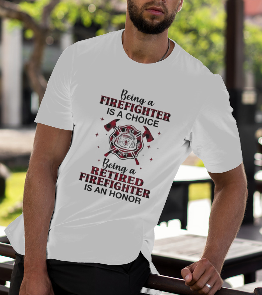 Being A Firefighter Is A Choice Being A Retired Firefighter Is An Honor Plaid Axe Emblem T-Shirt