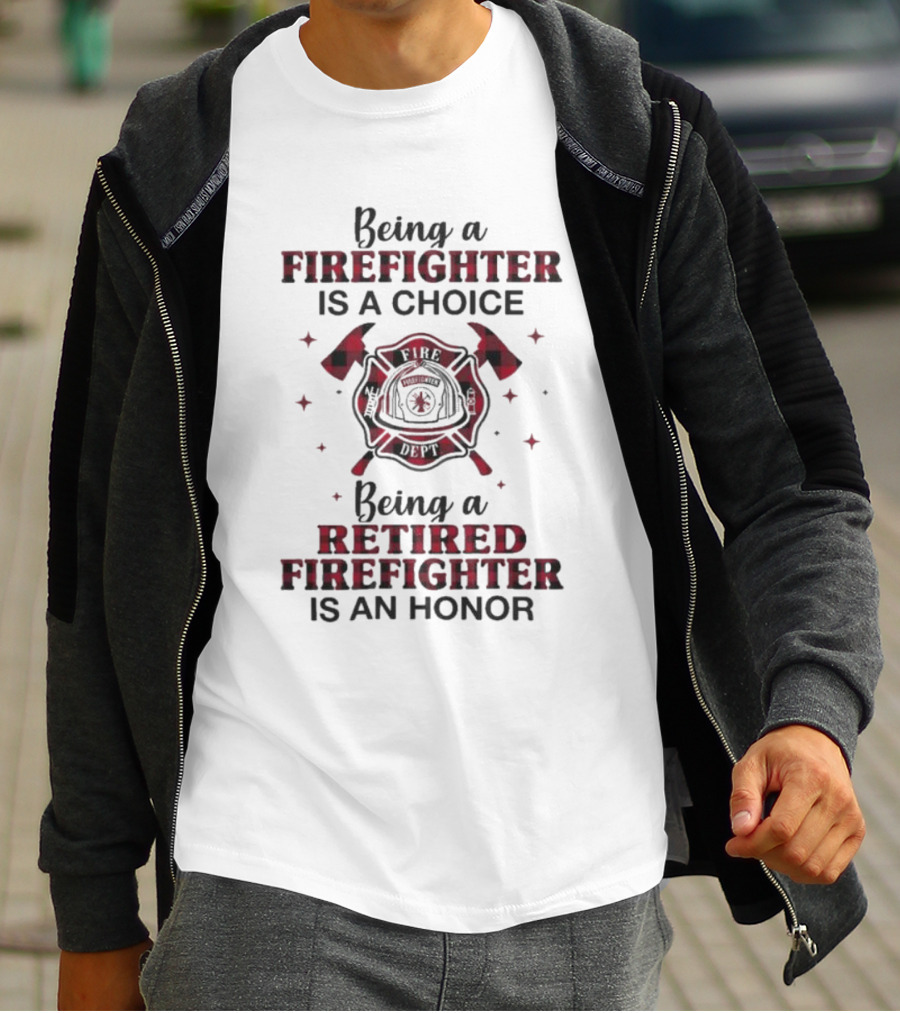 Being A Firefighter Is A Choice Being A Retired Firefighter Is An Honor Plaid Axe Emblem T-Shirt