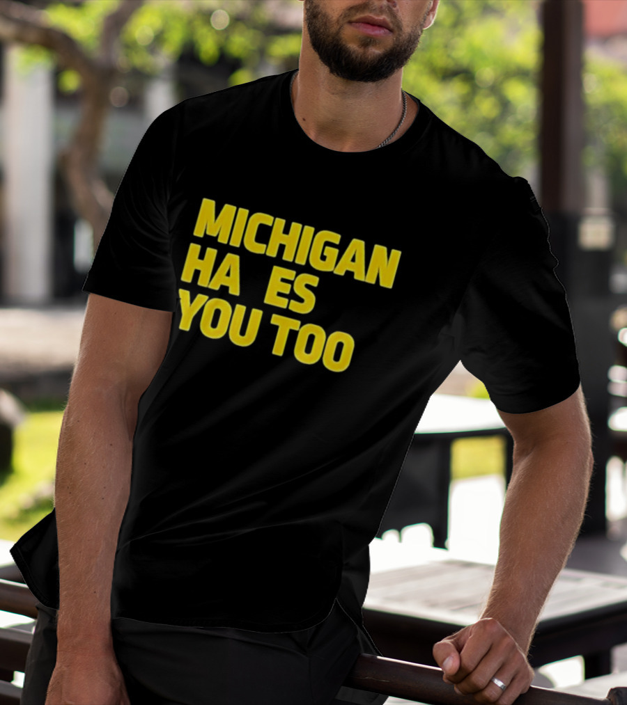 MICHIGAN HA ES YOU TOO T-Shirt