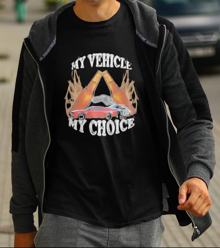 My Vehicle My Choice Classic Cars And Bottles T-Shirt