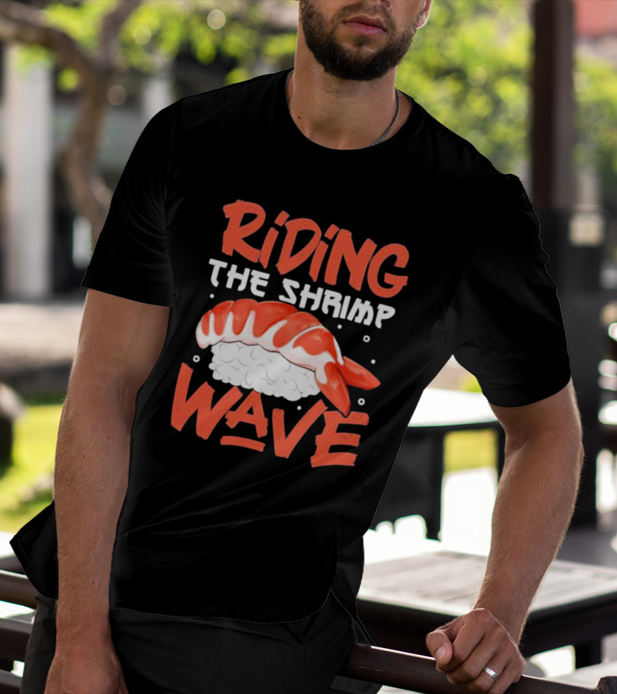 Riding The Shrimp Wave Sushi T-Shirt