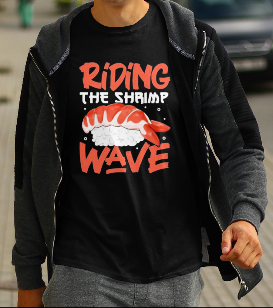 Riding The Shrimp Wave Sushi T-Shirt