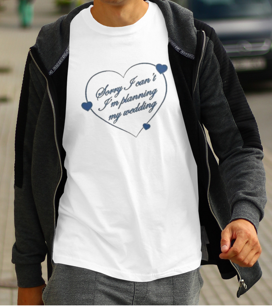 Sorry I Can’t I’m Planning My Wedding Heart Shape Blue Accents T-Shirt