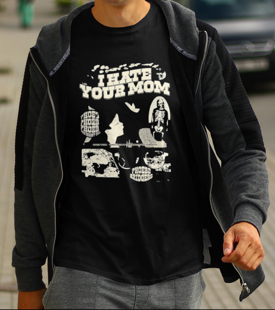 Phoebe Bridgers Moon Song I Hate Your Mom Phoebe Phoebe The Night God Get You Long Enough To Leave Somebody T-Shirt