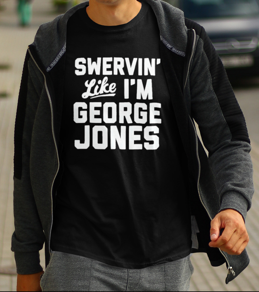 Swervin Like I'm George Jones Shirt Classic Country Music Reference T-Shirt