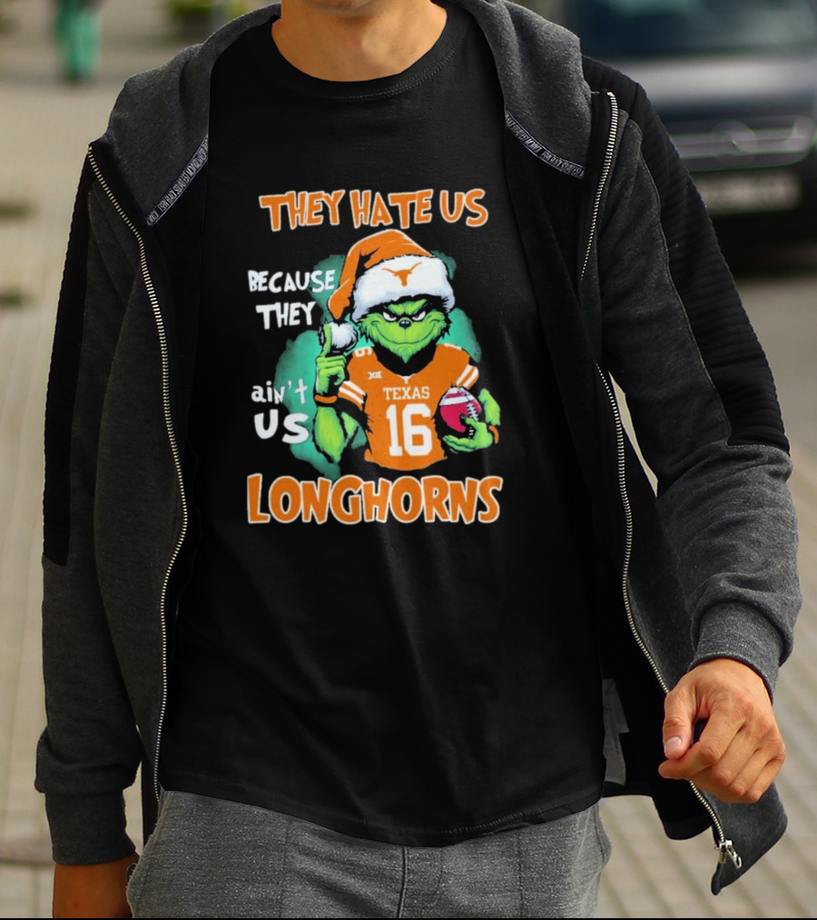 The Grinch They Hate Us Because Ain't Us Texas Longhorns Christmas Football 16 T-Shirt