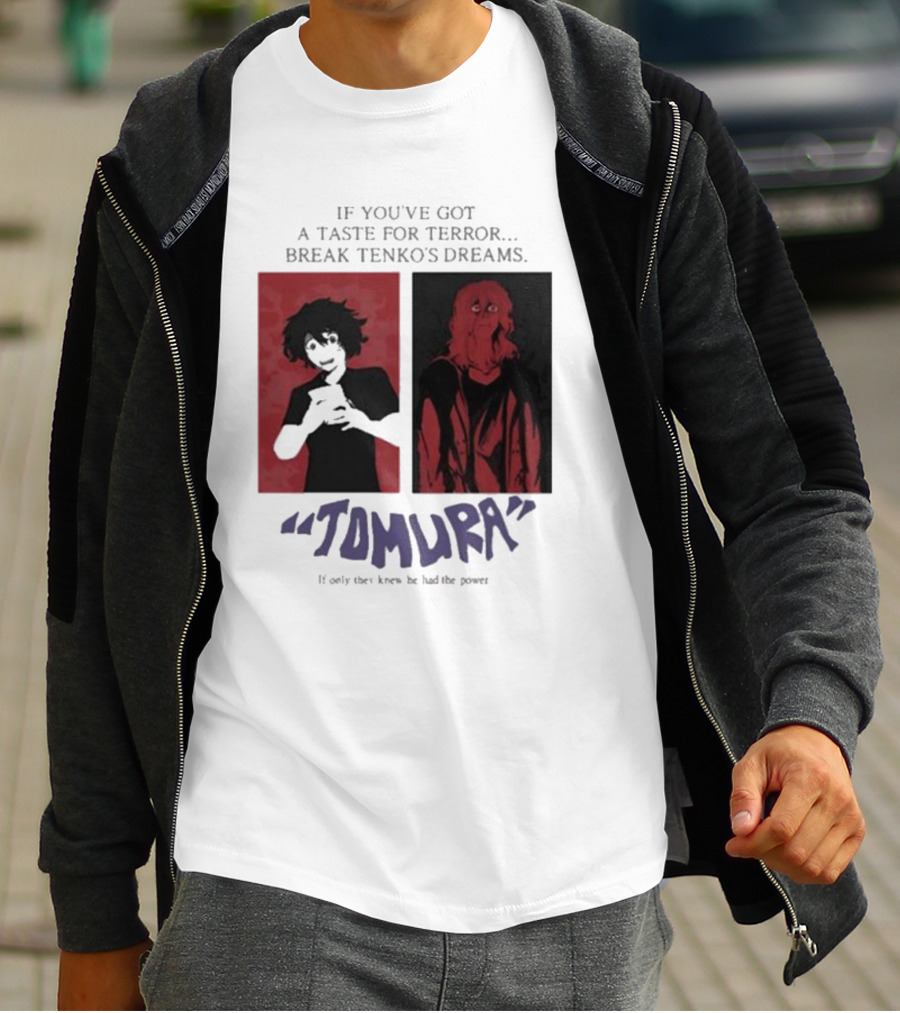Tomura If You’ve Got A Taste For Terror Break Tenko’s Dreams If Only They Knew He Had The Power T-Shirt