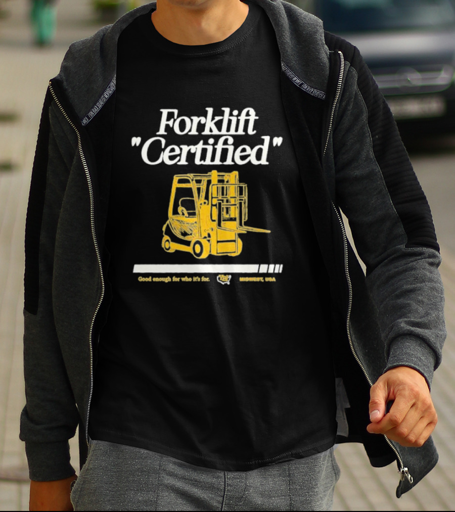 Forklift Certified Good Enough For Who It's For Midwest USA T-Shirt
