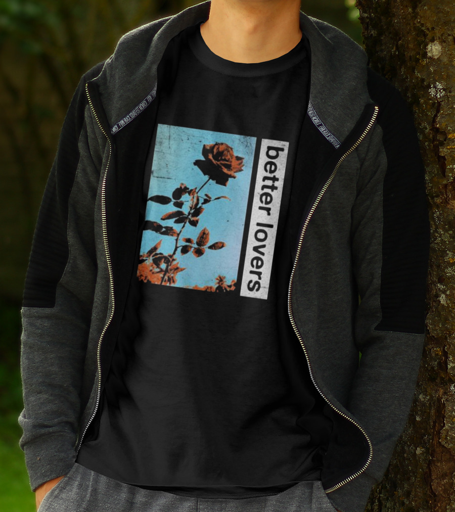 Better Lovers Rose Flower T-Shirt