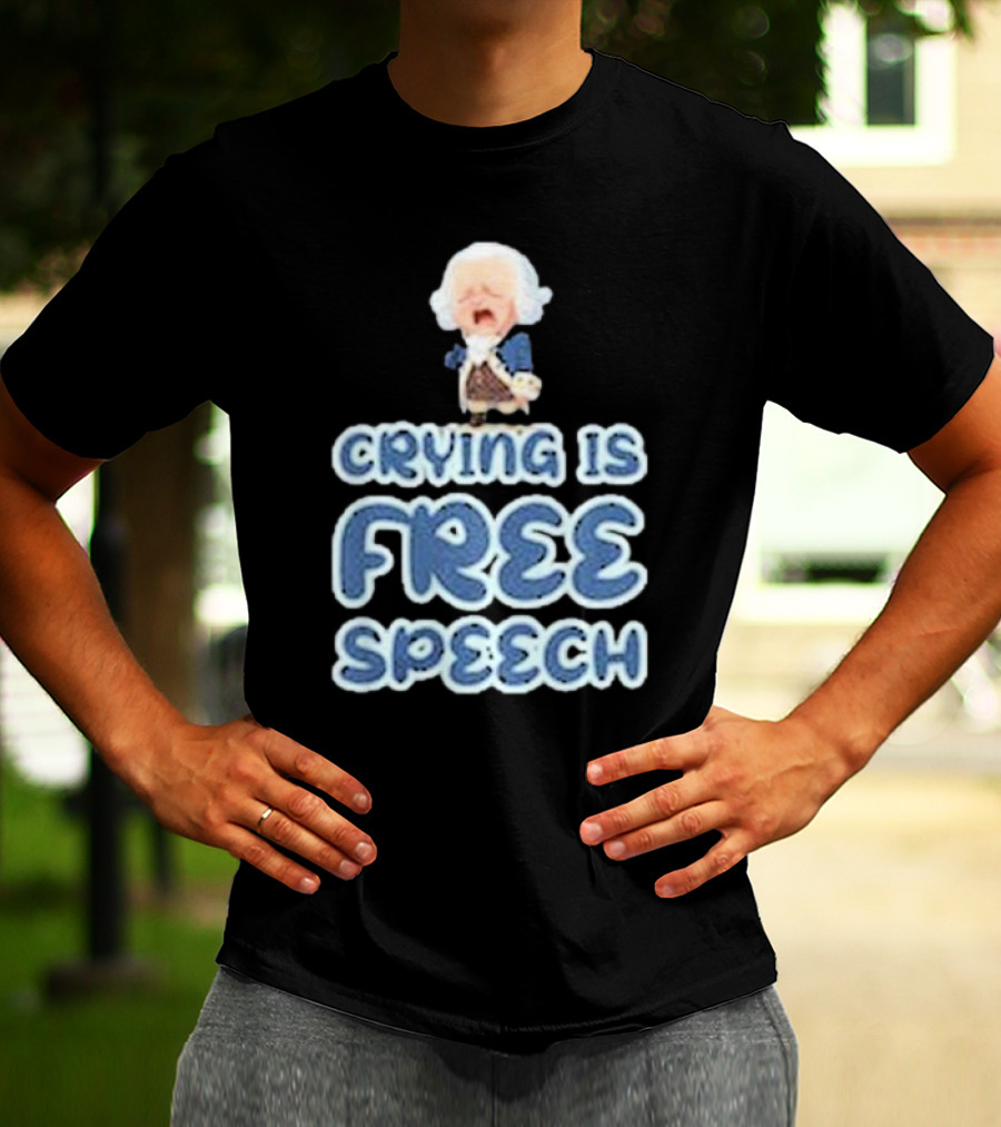 Crying Is Free Speech George Washington Cartoon Style Fun T-Shirt
