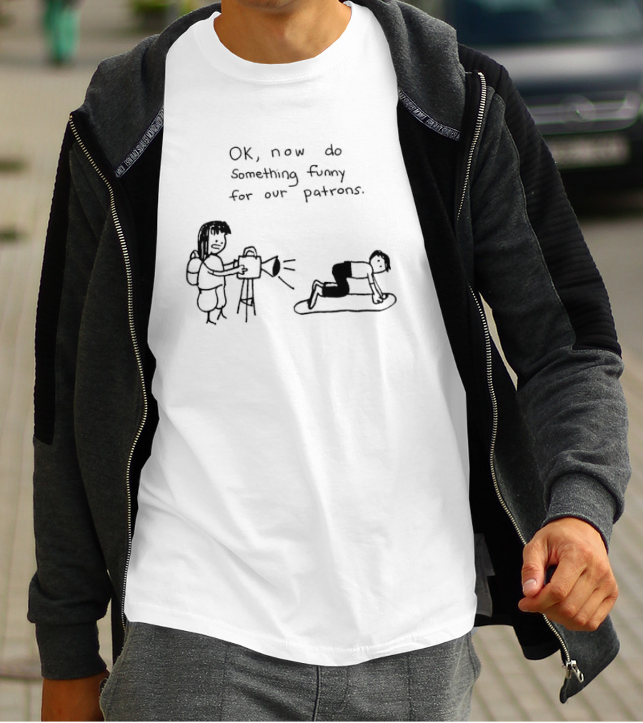 OK Now Do Something Funny For Our Patrons Comic Strip Humor Scene T-Shirt
