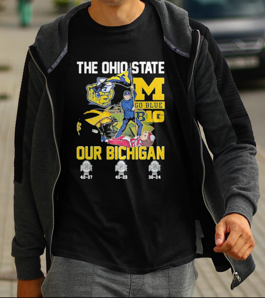 The Ohio State Michigan Rivalry Go Blue B1g Our Bichigan With Buckeye Victories 42-27 45-23 30-24 T-Shirt