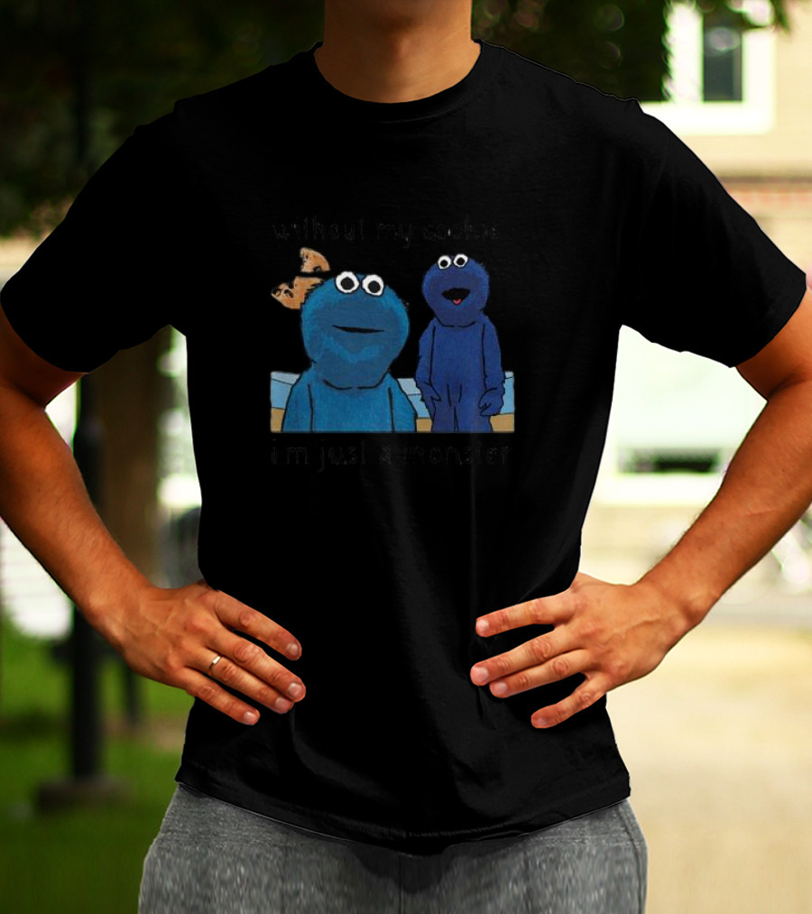 Without My Cookie I'm Just A Monster Cookie-Loving Blue Creature T-Shirt