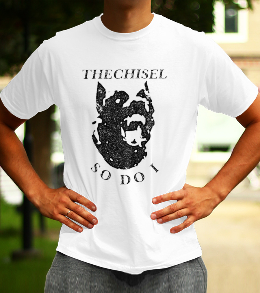 THECHISEL So Do I Dog T-Shirt