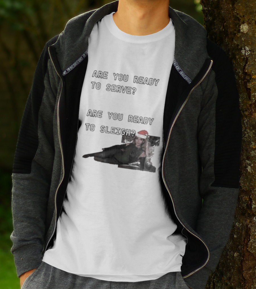 Are You Ready To Serve Are You Ready To Sleigh Santa Hat Edition T-Shirt