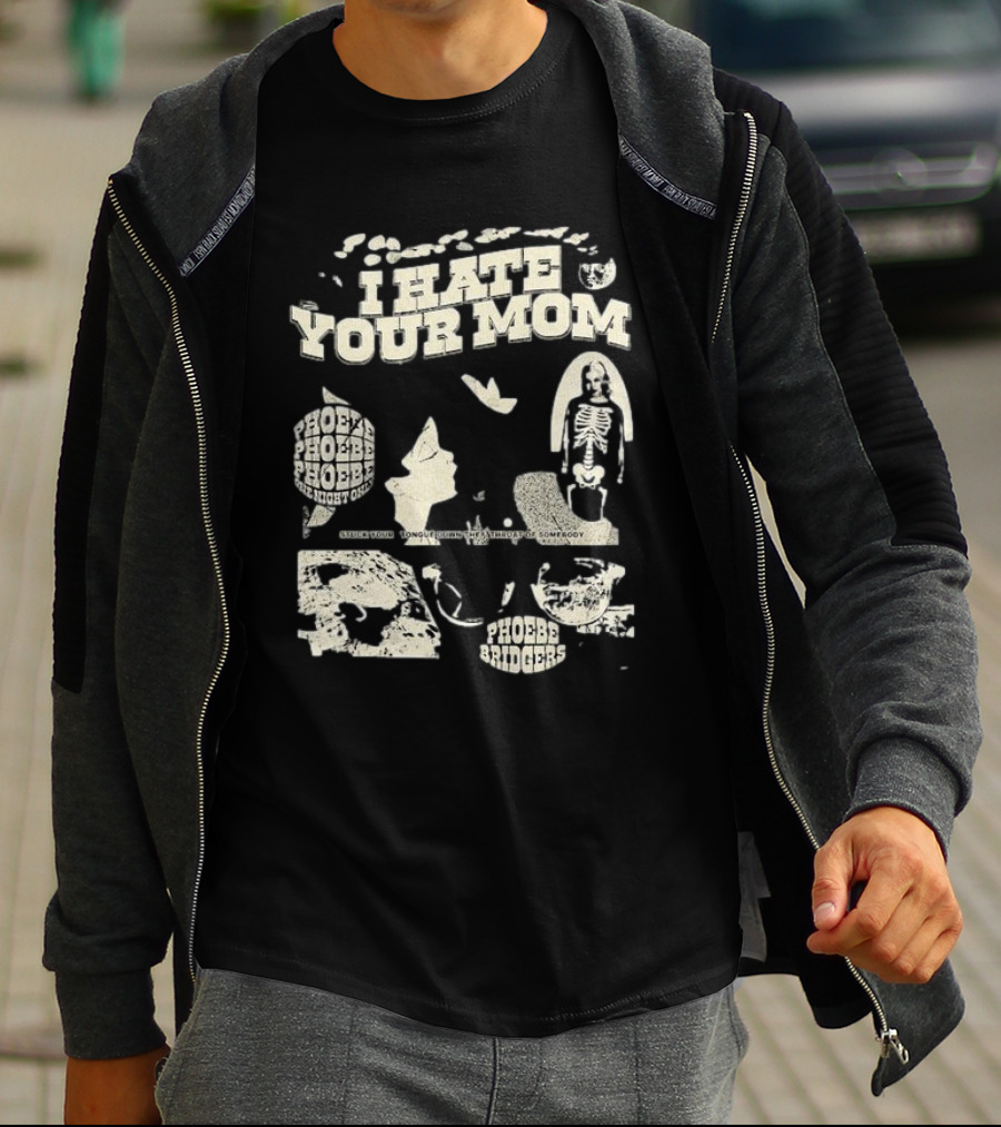 I Hate Your Mom Phoebe Bridgers Skeleton Moon Song Phoebe Phoebe Phoebe The Night One T-Shirt