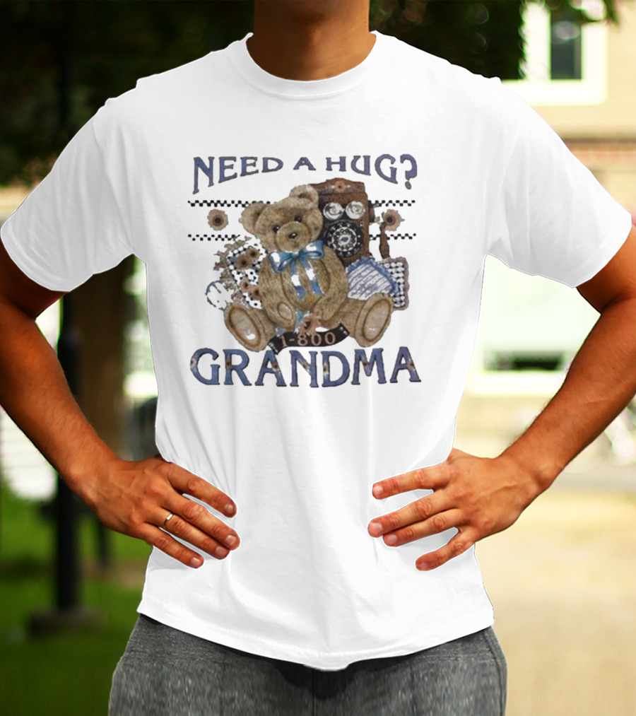 Dannygonzalez Wearing Need A Hug Call 1-800-Grandma Teddy Bear Phone T-Shirt