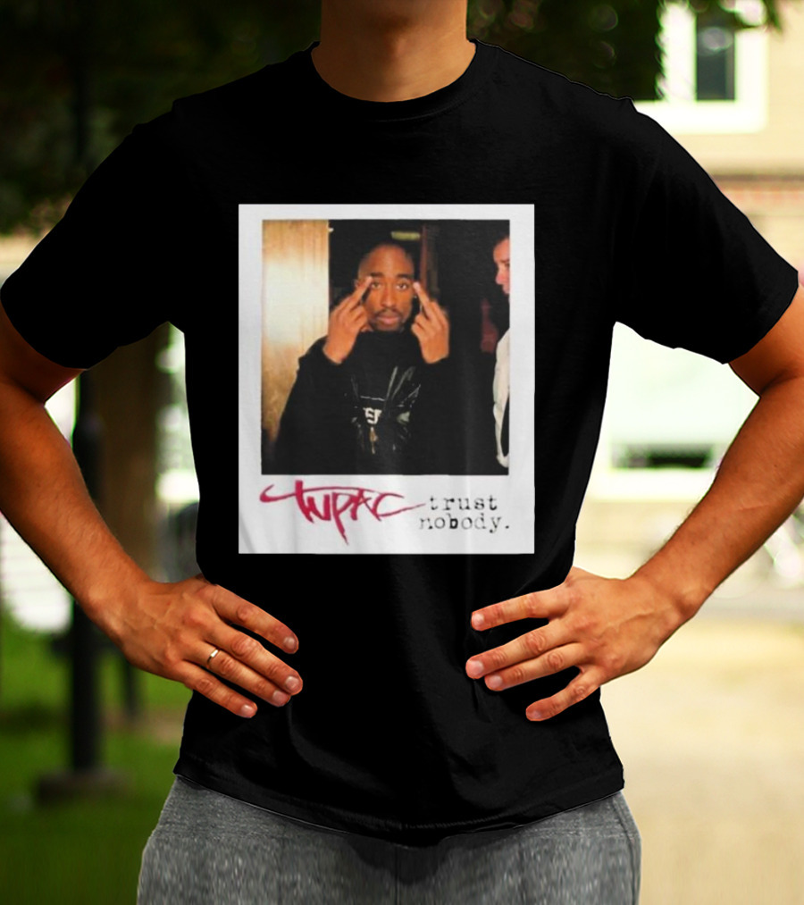 Tupac Trust Nobody Photo Destiny Jones T-Shirt