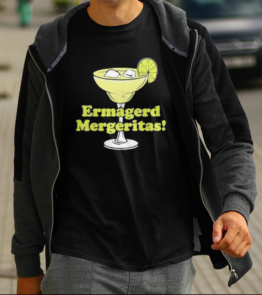 Ermagerd Mergeritas Margarita Cocktail T-Shirt
