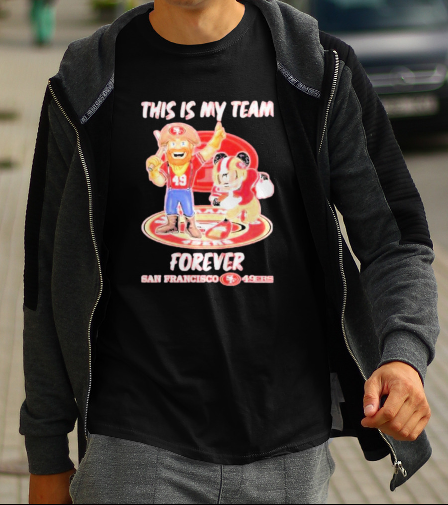 THIS IS MY TEAM FOREVER SAN FRANCISCO 49ERS 49ERS T-Shirt