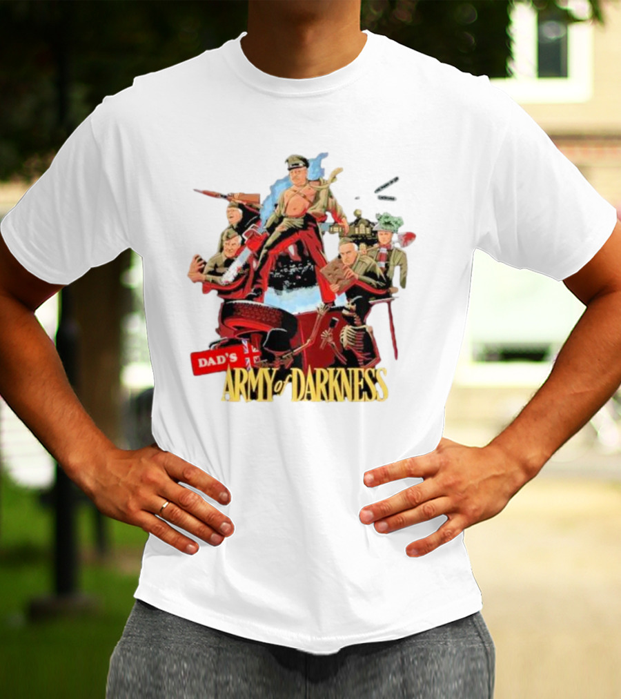Dad’s Classic Comedy Military Mashup In Army Of Darkness T-Shirt