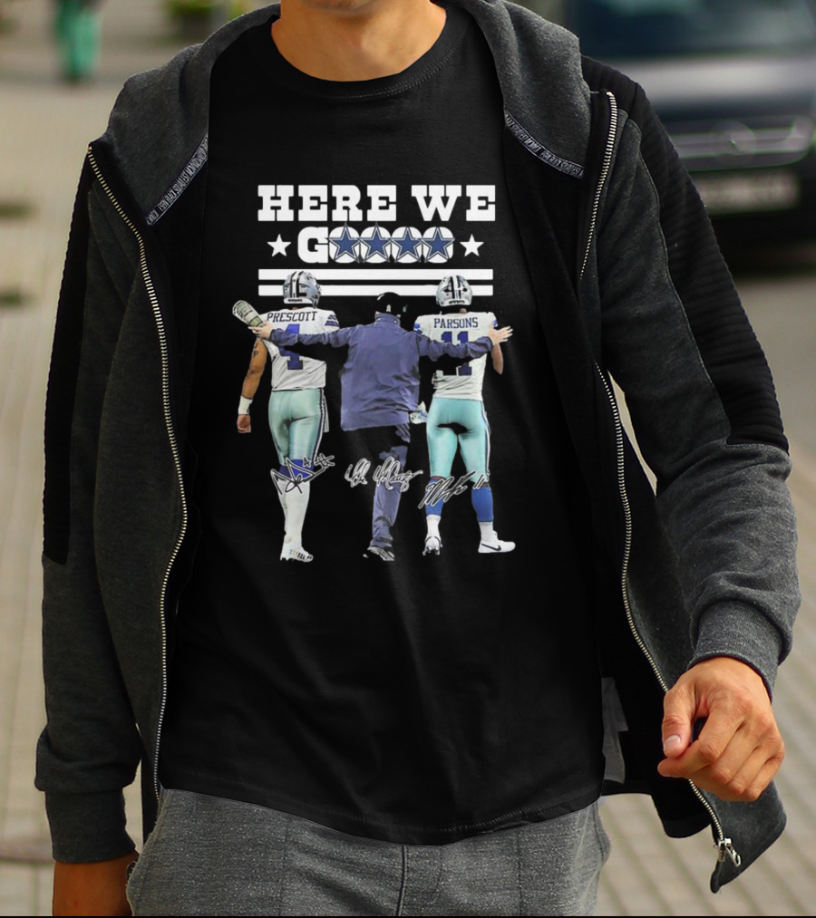 Dallas Cowboys Here We Go Prescott Parsons McCarthy T-Shirt