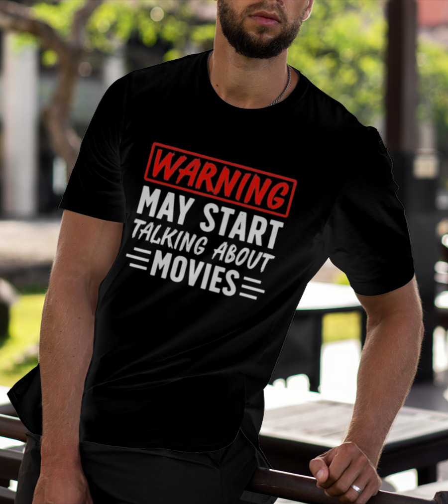 Warning May Start Talking About Movies T-Shirt