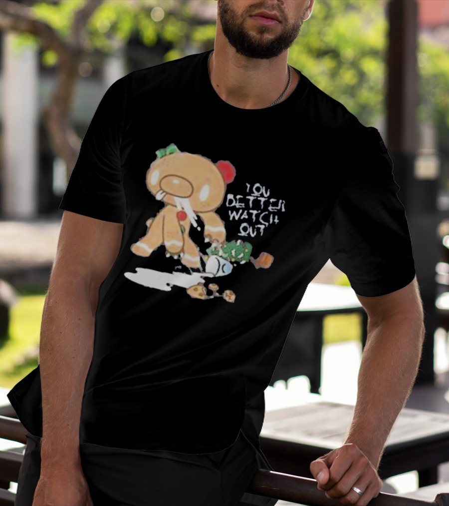 YOU BETTER WATCH OUT GLOOMY BEAR GINGERBREAD COOKIE T-Shirt