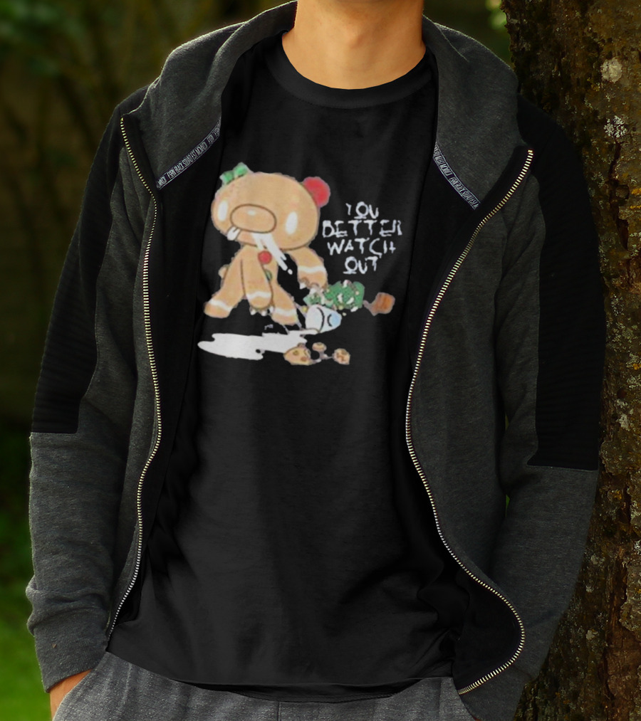 YOU BETTER WATCH OUT GLOOMY BEAR GINGERBREAD COOKIE T-Shirt