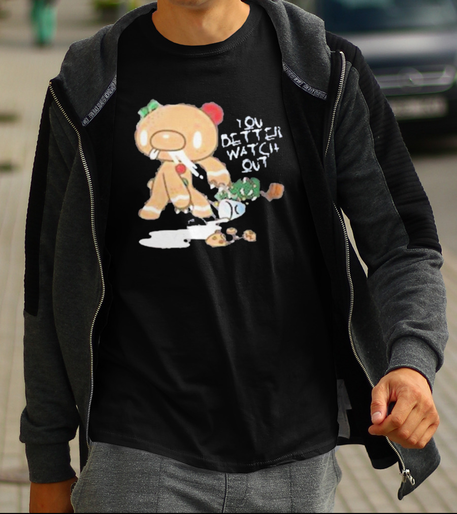 YOU BETTER WATCH OUT GLOOMY BEAR GINGERBREAD COOKIE T-Shirt