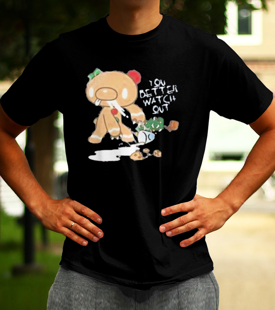 YOU BETTER WATCH OUT GLOOMY BEAR GINGERBREAD COOKIE T-Shirt