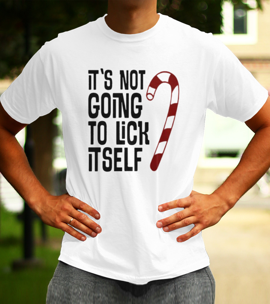 It's Not Going To Lick Itself Candy Cane Banter T-Shirt