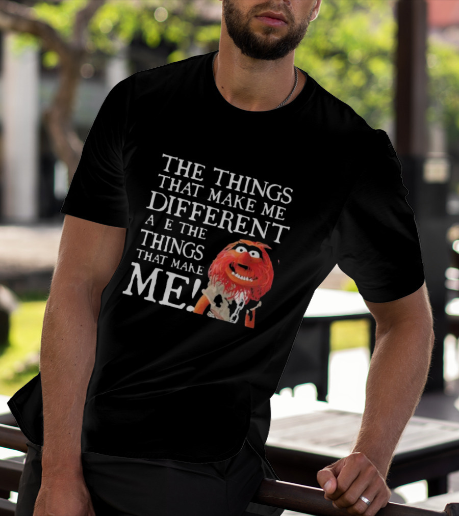 Muppet Animal The Things That Make Me Different Are The Things That Make Me T-Shirt