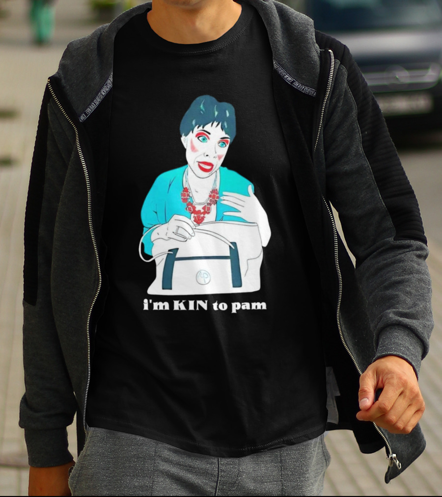 I'm KIN To Pam Quality Andi Marie Tillman Aunt Pam T-Shirt