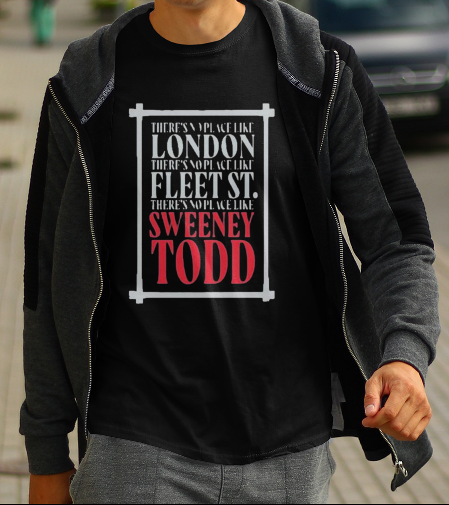 There's No Place Like London Fleet Street Sweeney Todd T-Shirt