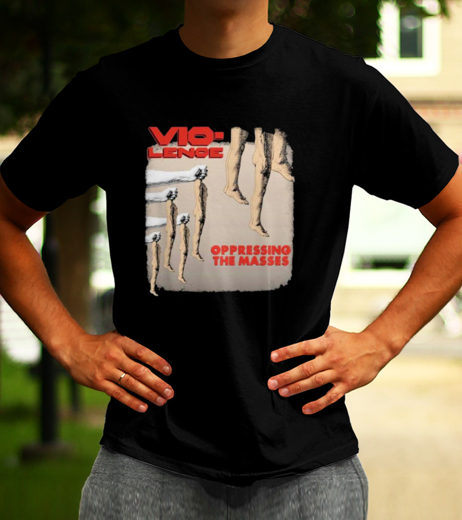 Vio-lence Oppressing The Masses Album Cover Bare Legs Silhouette And Fists T-Shirt
