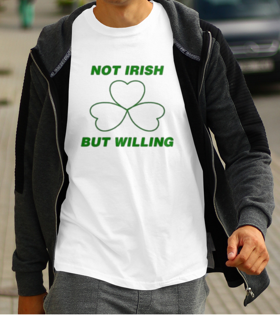 Not Irish But Willing Shamrock Heart Clover T-Shirt