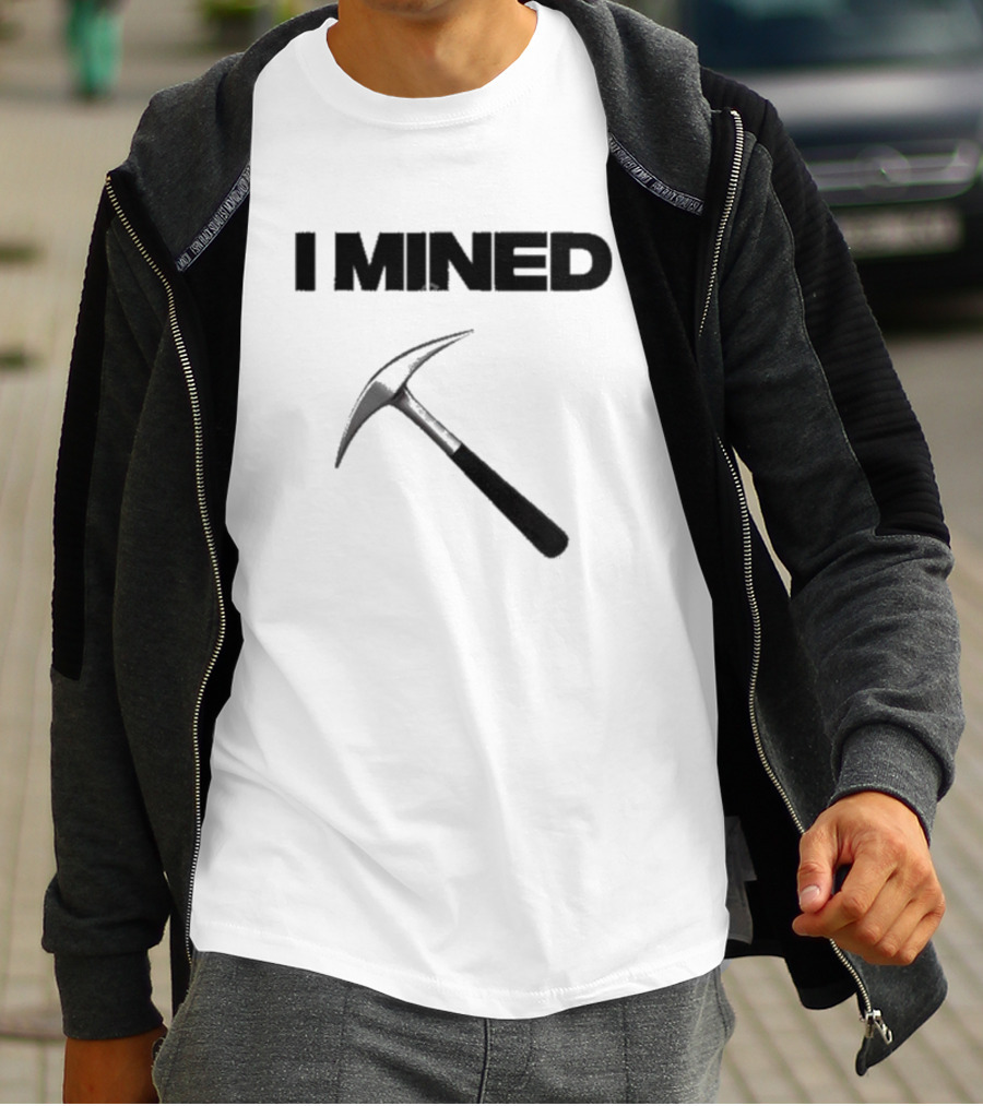 I Mined Pickaxe T-Shirt