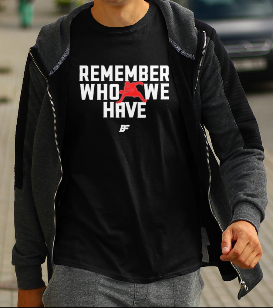 Pierre Kingpin Remember Who We Have Josh Allen 17 Buffalo Football Player T-Shirt