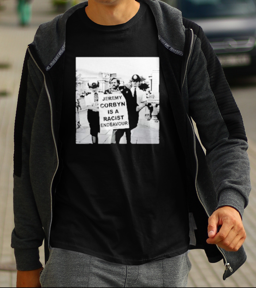 Jeremy Corbyn Is A Racist Endeavour Black And White Protest Image T-Shirt
