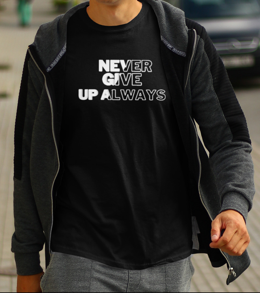Never Give Up Always T-Shirt
