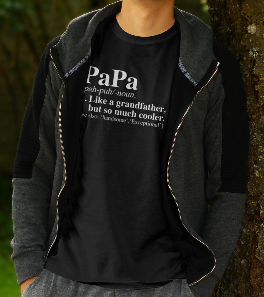 Papa Definition Like A Grandfather But So Much Cooler See Also Handsome Exceptional T-Shirt