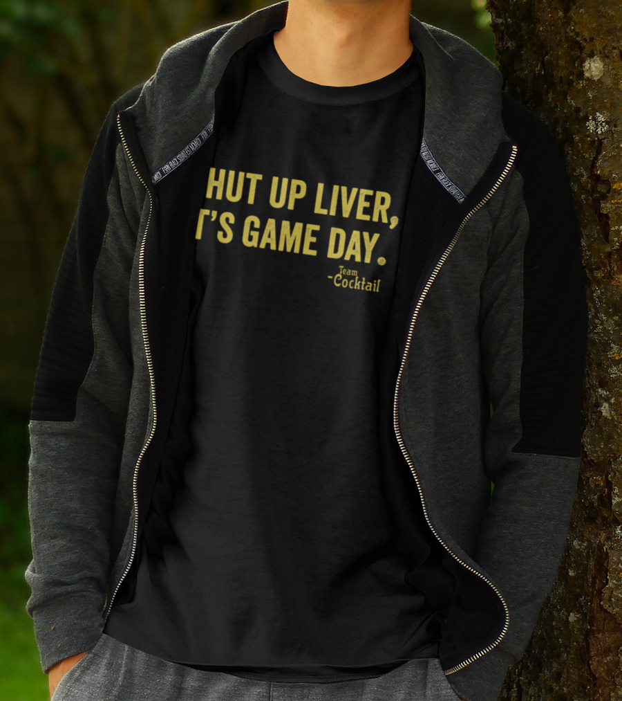 Shut Up Liver It's Game Day Team Cocktail T-Shirt