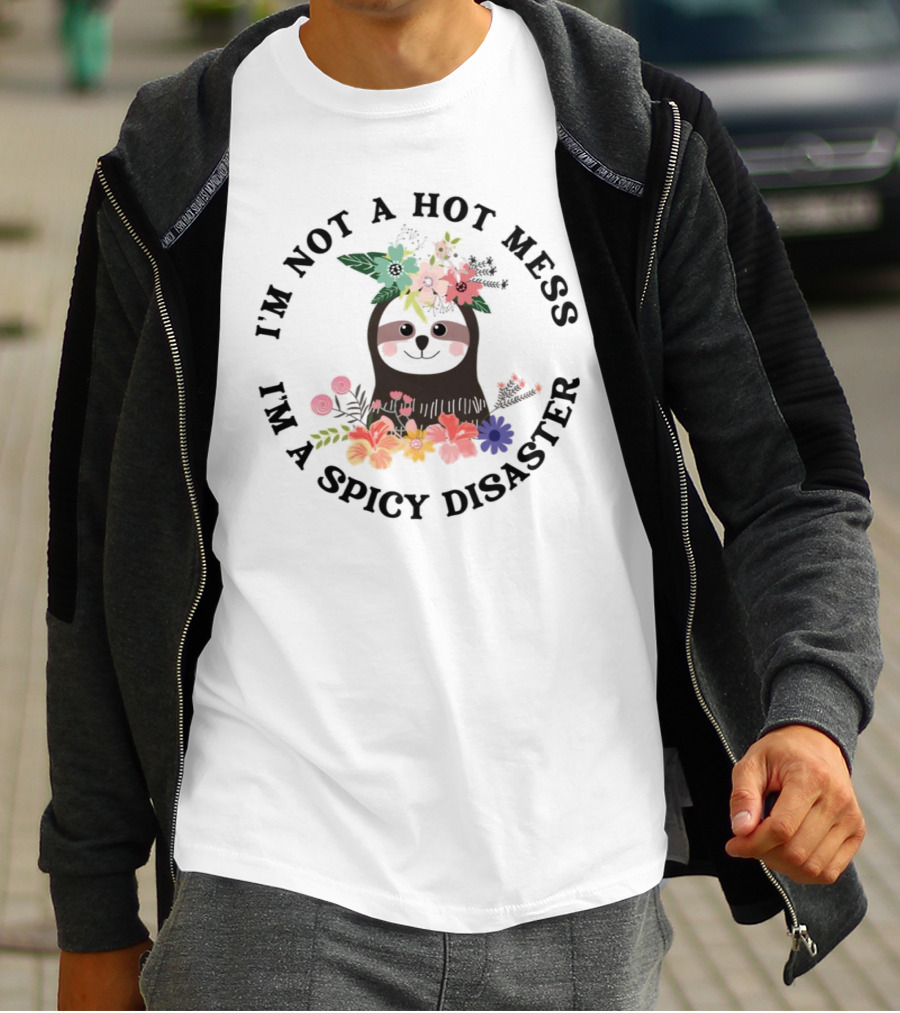 Sloth With Floral Crown I'm Not A Hot Mess I'm A Spicy Disaster T-Shirt
