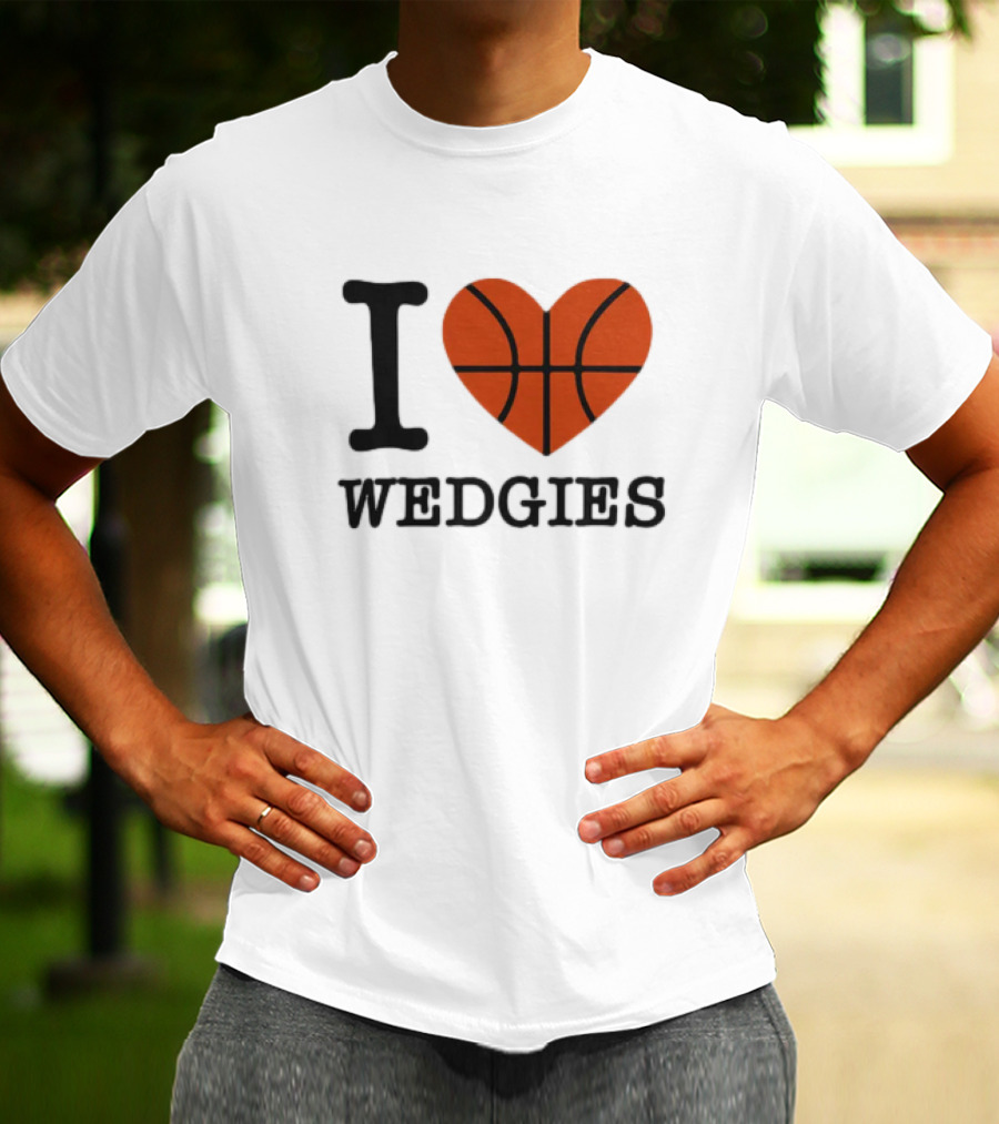 I Love Wedgies Basketball Heart Design T-Shirt