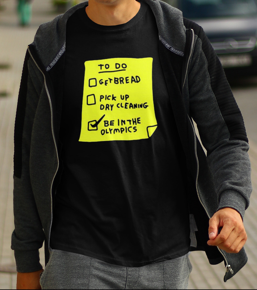 Zoebread To Do List Get Bread Pick Up Dry Cleaning Be In The Olympics Yellow Note T-Shirt