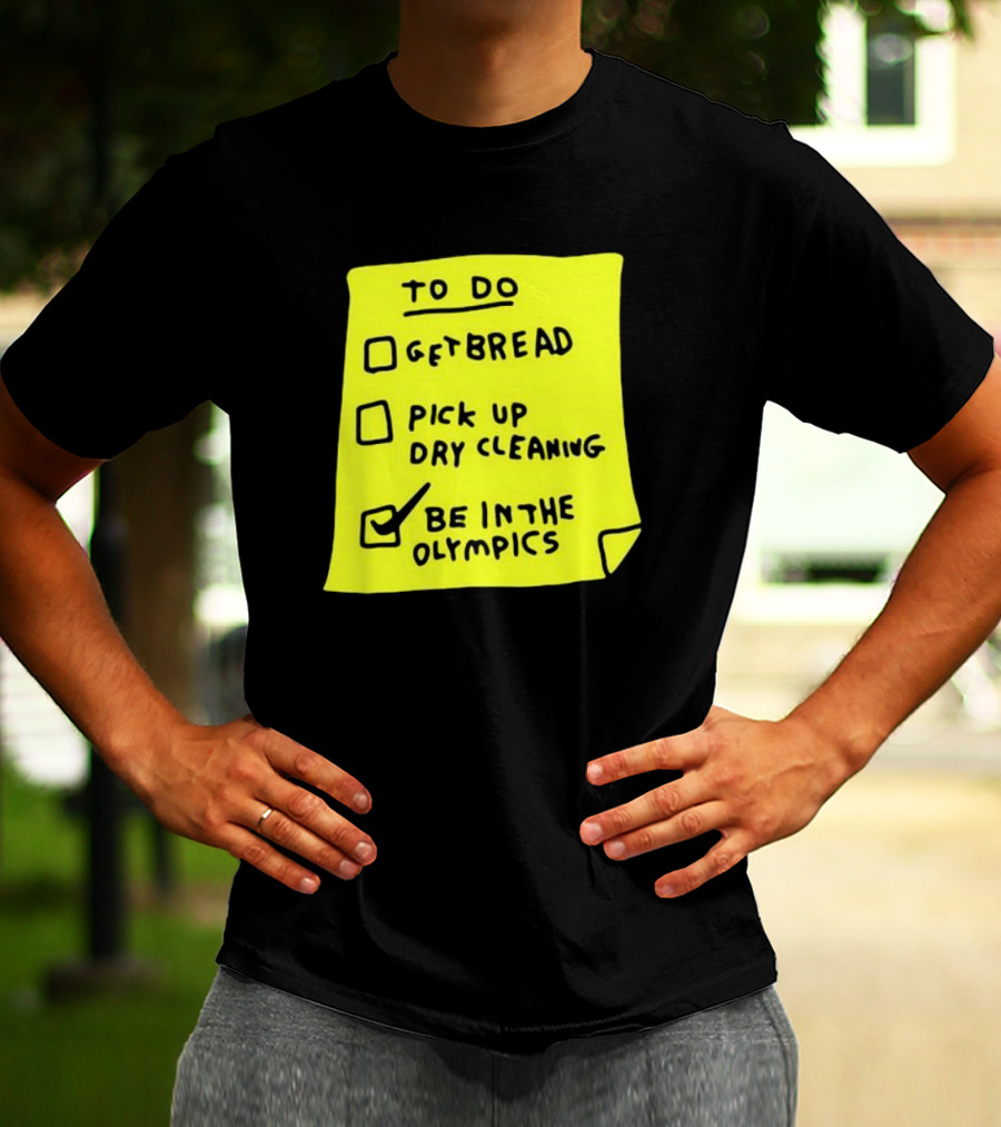 Zoebread To Do List Get Bread Pick Up Dry Cleaning Be In The Olympics Yellow Note T-Shirt