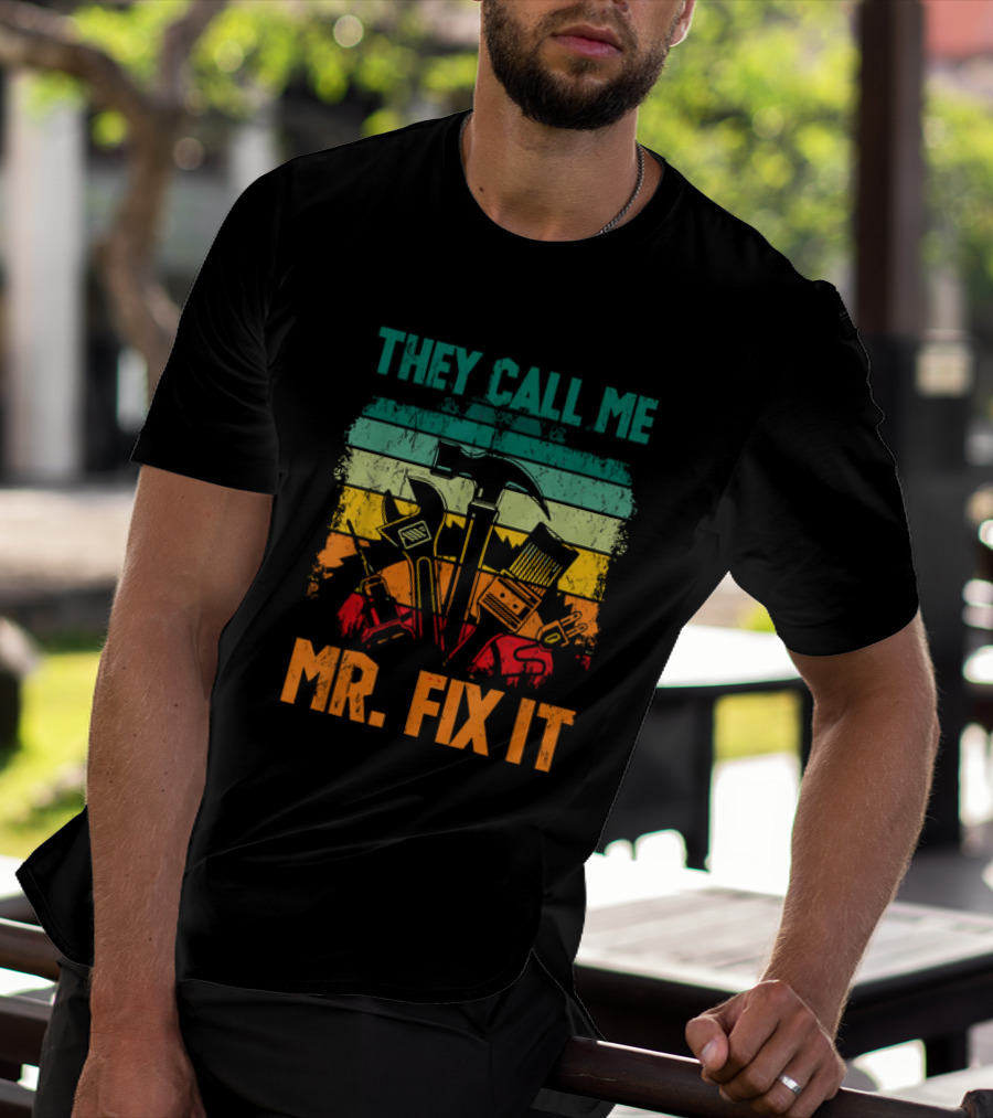 They Call Me Mr Fix It Handyman Dad Repairman Father's Day T-Shirt